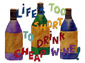 Life's too Short to Drink Cheap Wine