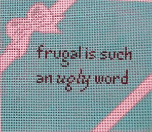 Frugal is Such an Ugly Word