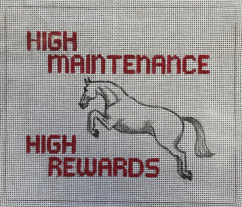 High Maintenance High Rewards
